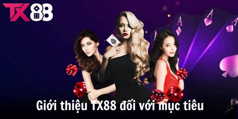 Giới thiệu TX88 đối với mục tiêu và sứ mệnh
